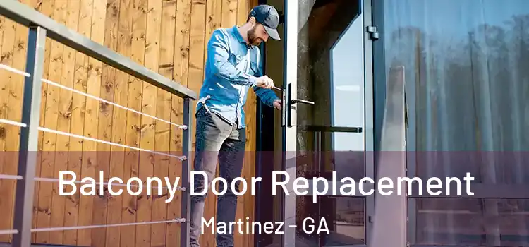  Balcony Door Replacement Martinez - GA