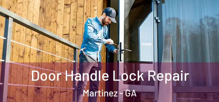  Door Handle Lock Repair Martinez - GA