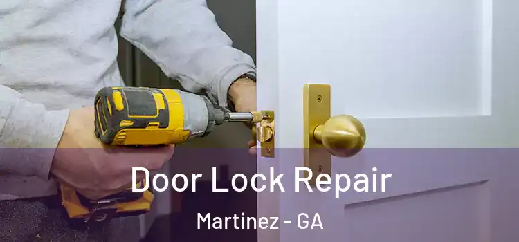  Door Lock Repair Martinez - GA