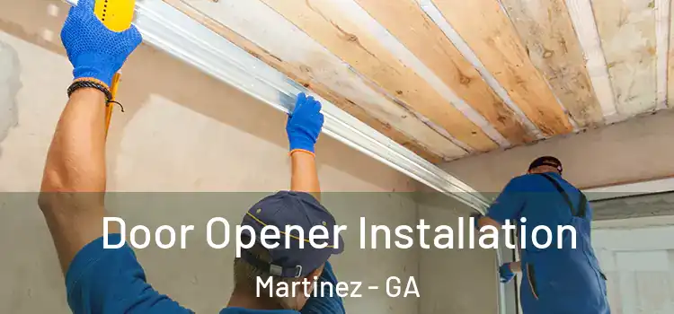  Door Opener Installation Martinez - GA