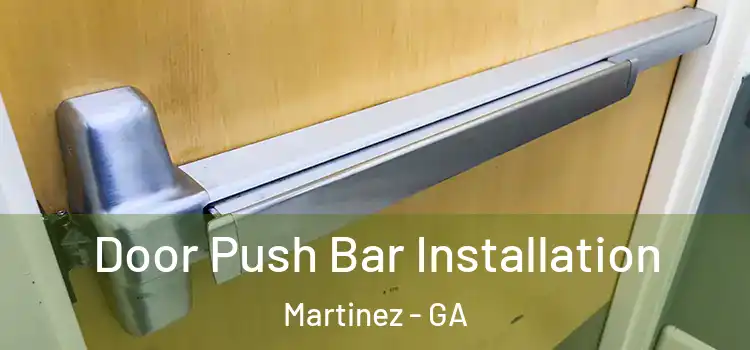 Door Push Bar Installation Martinez - GA