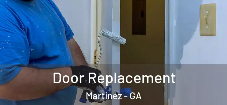  Door Replacement Martinez - GA