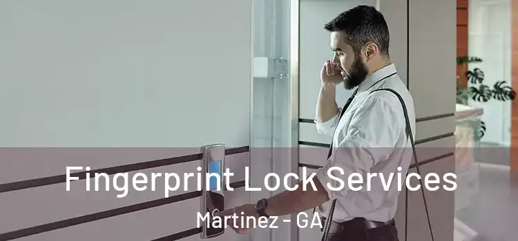 Fingerprint Lock Services Martinez - GA