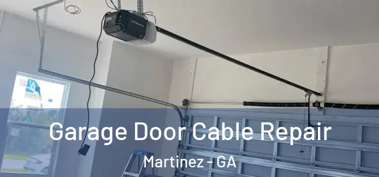  Garage Door Cable Repair Martinez - GA