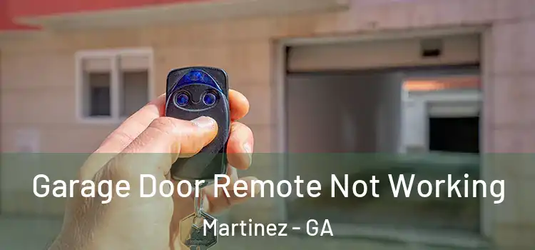  Garage Door Remote Not Working Martinez - GA
