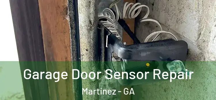  Garage Door Sensor Repair Martinez - GA