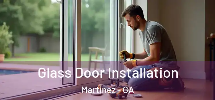  Glass Door Installation Martinez - GA