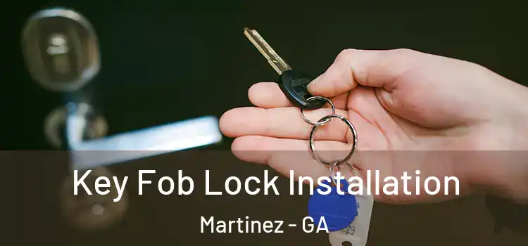  Key Fob Lock Installation Martinez - GA