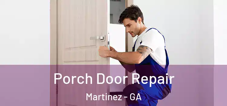  Porch Door Repair Martinez - GA