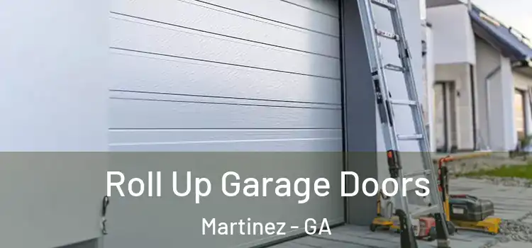  Roll Up Garage Doors Martinez - GA